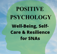 SNA Series - Well-Being, Self-Care and Resilience for SNAs: Approaches from Positive Psychology (SNA) (P) (PP)
